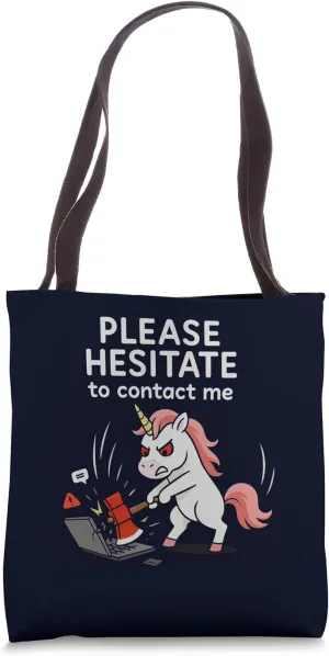 Please Hesitate To Contact Me Funny Sarcastic Unicorn Tote Bag